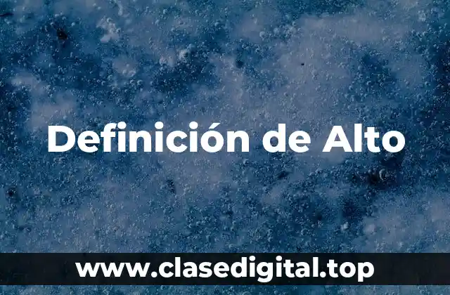 Definición de Alto