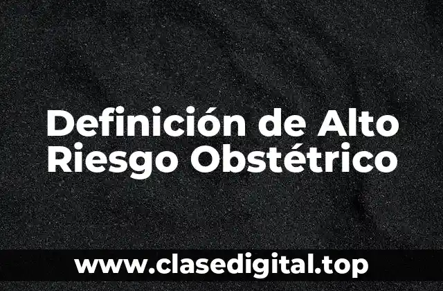 Definición de Alto Riesgo Obstétrico
