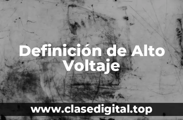 Definición de Alto Voltaje