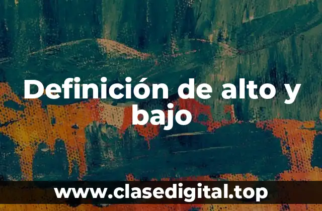 Definición de alto y bajo