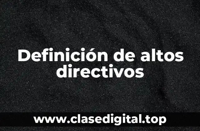 Definición de altos directivos