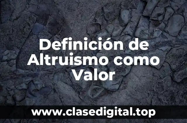 Definición de Altruismo como Valor