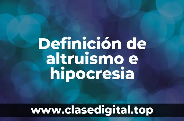 Definición de altruismo e hipocresia