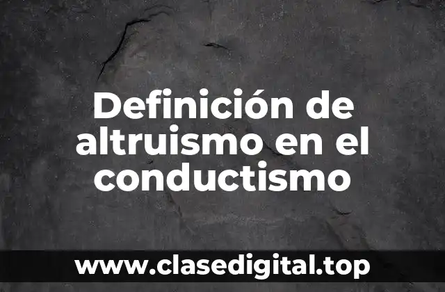 Definición de altruismo en el conductismo