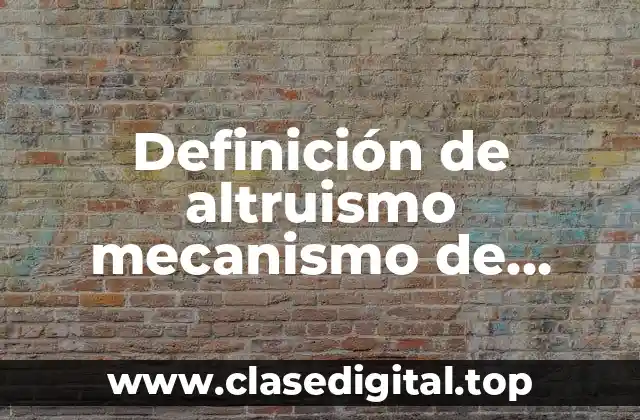 Definición de altruismo mecanismo de defensa