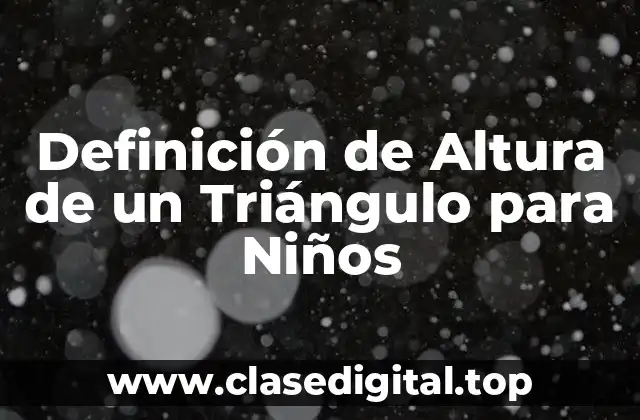 Definición de Altura de un Triángulo para Niños