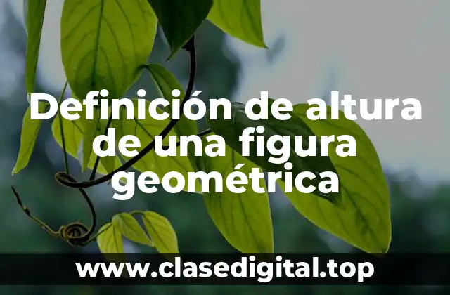 Definición de altura de una figura geométrica