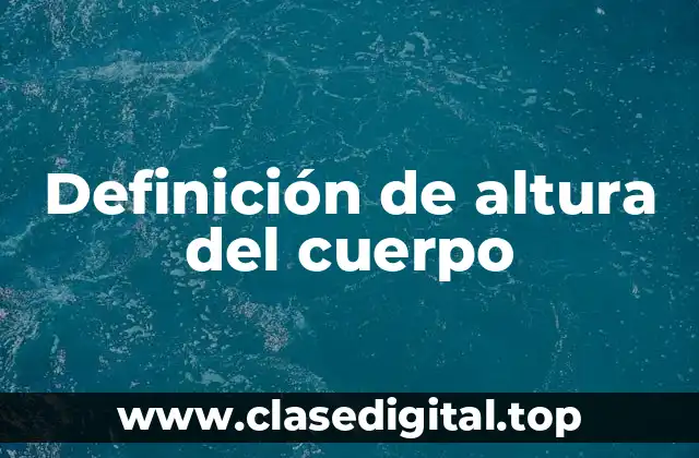 Definición de altura del cuerpo