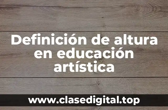 Definición de altura en educación artística