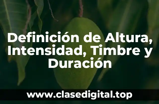 Definición de Altura, Intensidad, Timbre y Duración