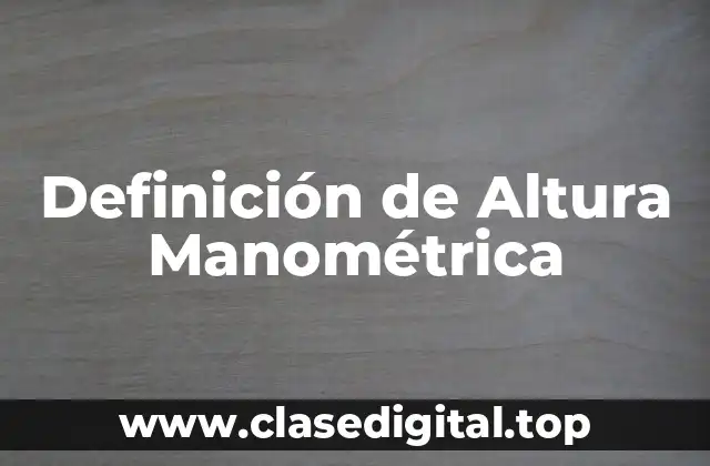 Definición de Altura Manométrica