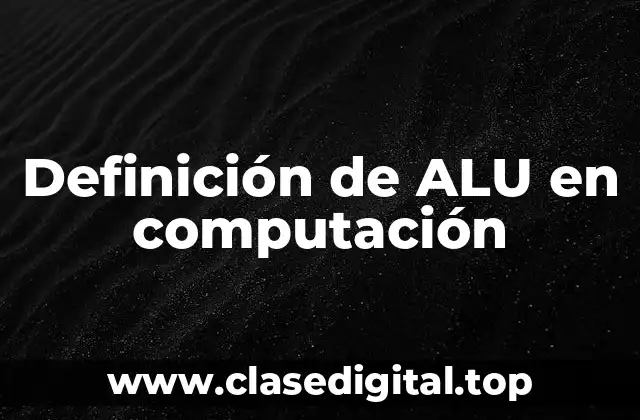 Definición de ALU en computación