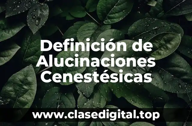 Definición de Alucinaciones Cenestésicas