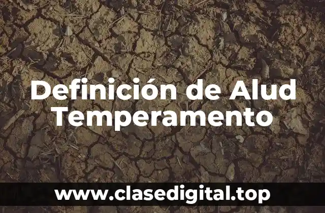 Definición de Alud Temperamento