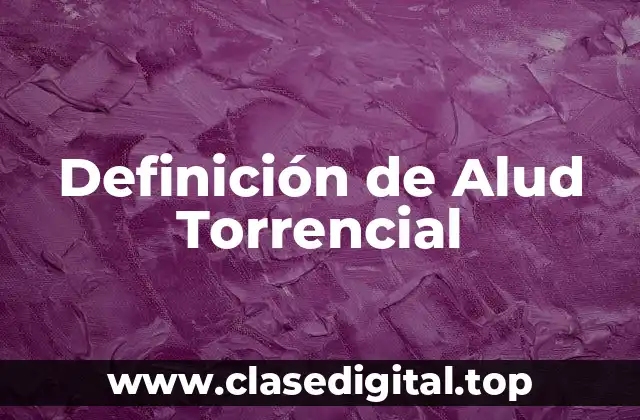 Definición de Alud Torrencial
