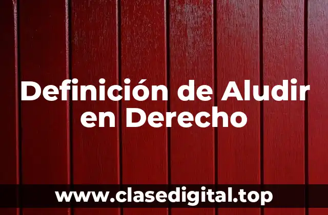 Definición de Aludir en Derecho