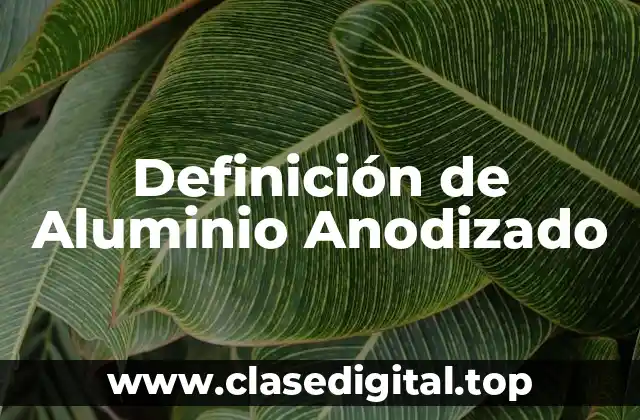 Definición de Aluminio Anodizado