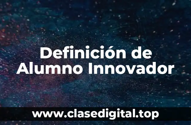 Definición de Alumno Innovador