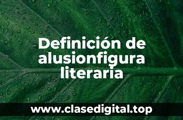Definición de alusionfigura literaria