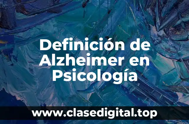 Definición de Alzheimer en Psicología