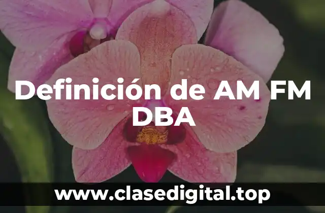 Definición de AM FM DBA