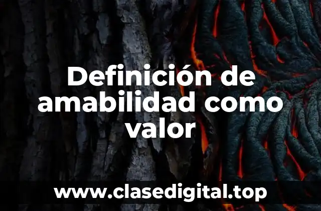 Definición de amabilidad como valor