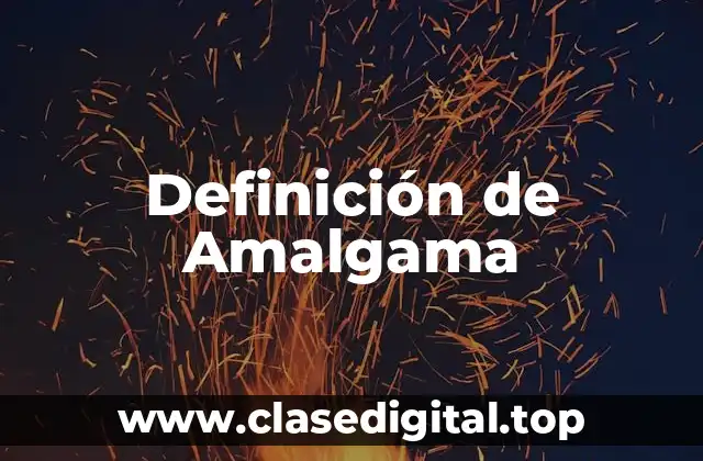 Definición técnica de Amalgama