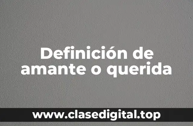 Definición de amante o querida