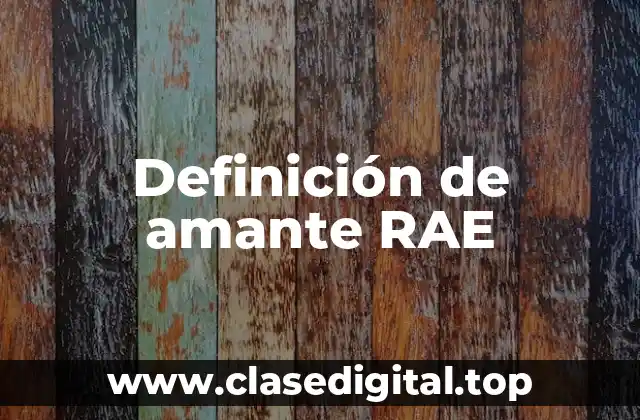 Definición de amante RAE