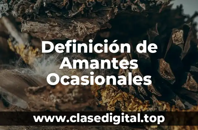 Definición de Amantes Ocasionales