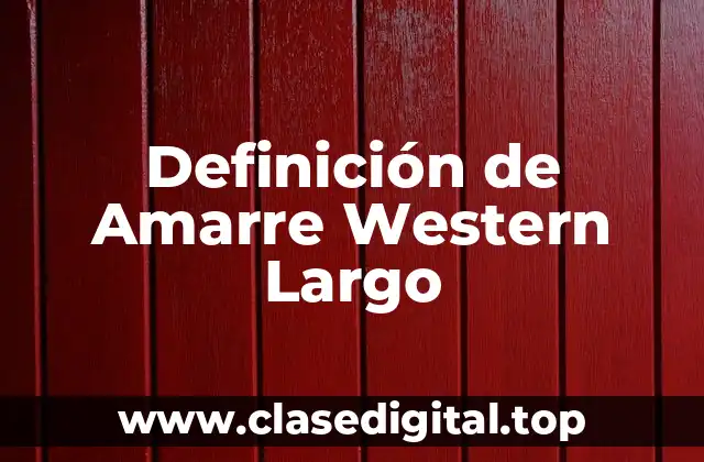 Definición de Amarre Western Largo