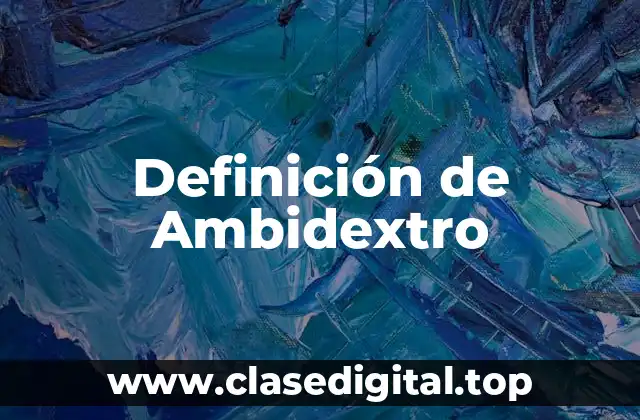 Definición de Ambidextro