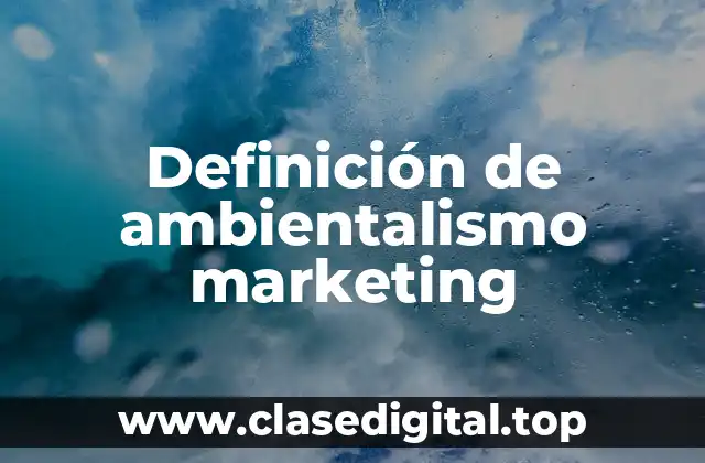 Definición de ambientalismo marketing