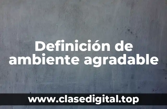 Definición de ambiente agradable