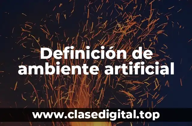 Definición de ambiente artificial