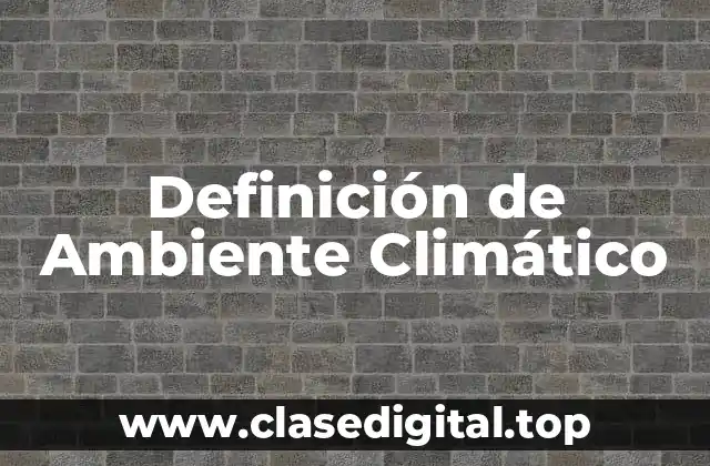 Definición de Ambiente Climático