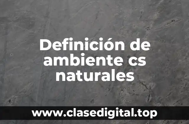 Definición de ambiente cs naturales