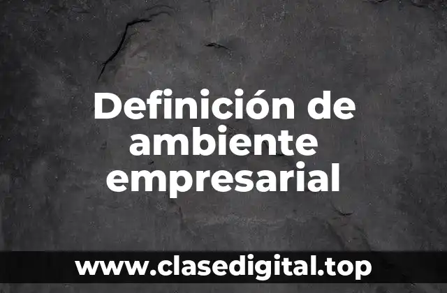 Ejemplos de ambiente empresarial