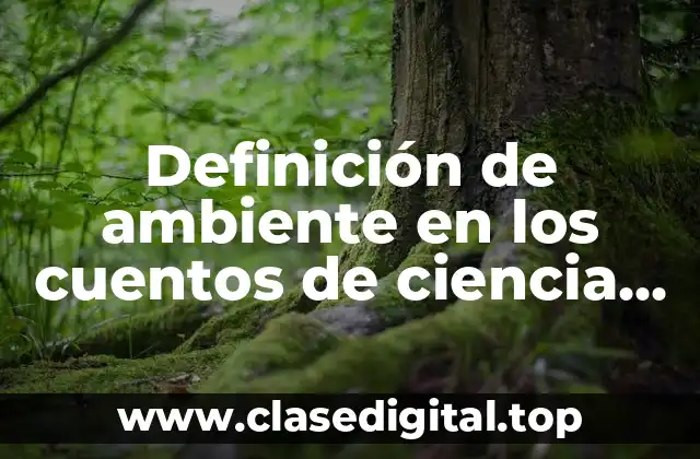 Definición de ambiente en los cuentos de ciencia ficción