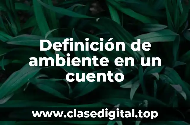 Definición técnica de ambiente en un cuento