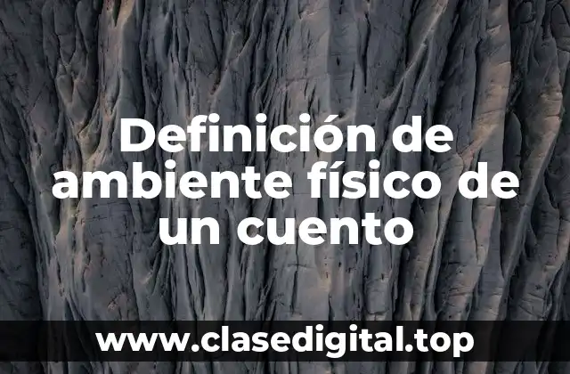 Definición de ambiente físico de un cuento