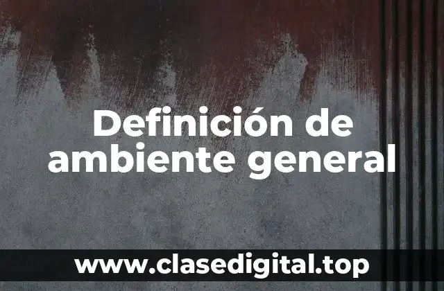 Definición técnica de ambiente general