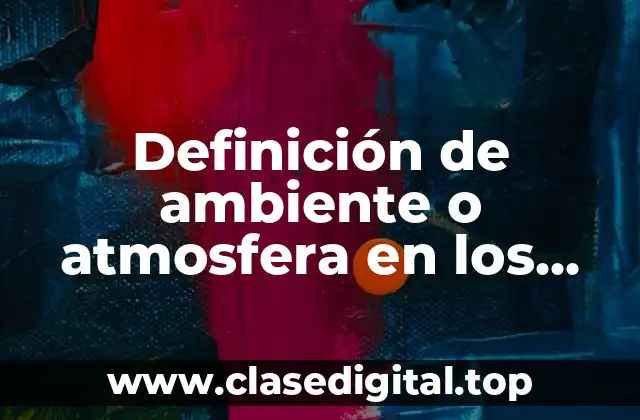 Definición técnica de ambiente o atmosfera en los relatos