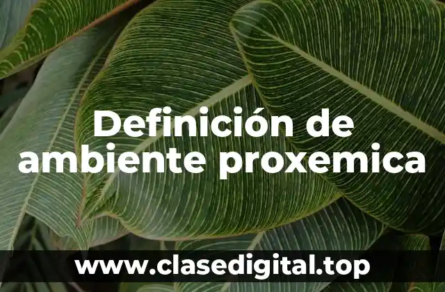 Definición de ambiente proxemica