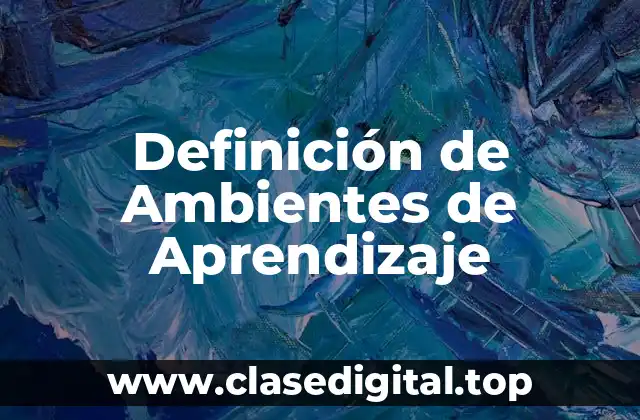 Definición de Ambientes de Aprendizaje