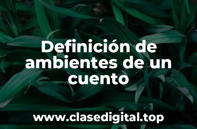 Definición de ambientes de un cuento