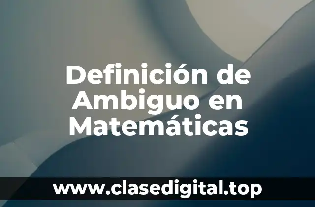 Definición de Ambiguo en Matemáticas