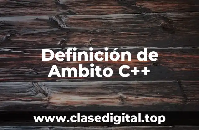 Definición de Ambito C++