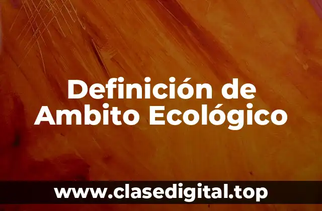 Ejemplos de Ambito Ecológico