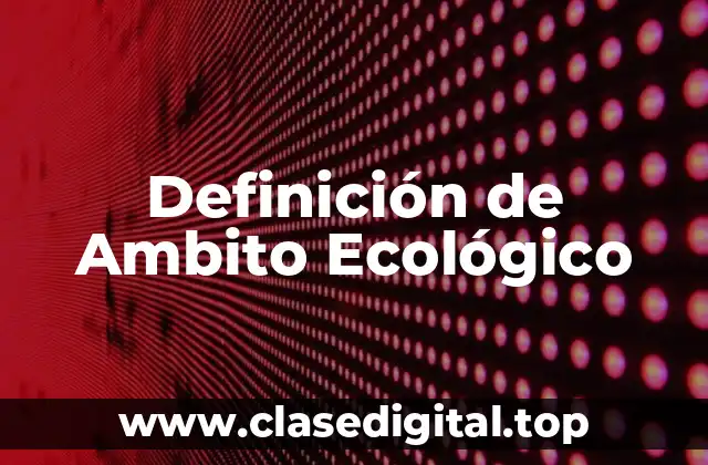 Definición técnica de Ambito Ecológico